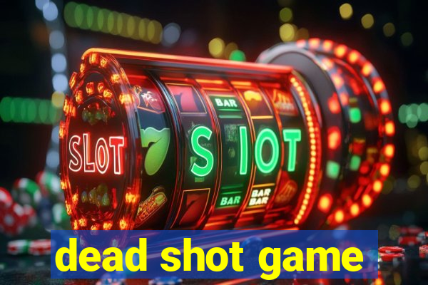 dead shot game